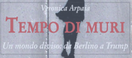 Tempo dei Muri, Un Mondo diviso da Berlino a Trump