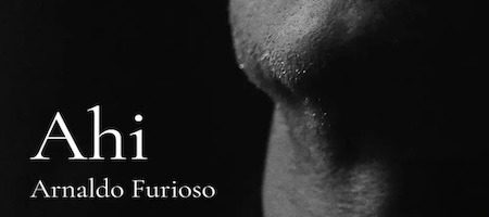 “AHI” di Arnaldo Furioso, ovvero la fatica di vivere.